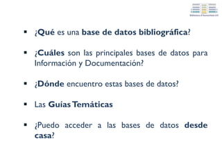 MULTIDISCIPLINARES
Dialnet
CSIC-ISOC
Social Science Citation Index
ESPECIALIZADAS
Library and Information Science Abstracts (LISA)
Library, Information Science &Technology Abstracts(LISTA)
Revistas de acceso abierto:
• BiD:Textos universitaris en Biblioteconomia i Documentació
• Revista General de Información y Documentación
REPOSITORIOS INSTITUCIONALES
RODERIC
 