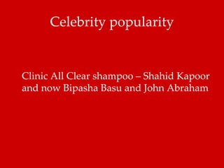 Celebrity popularity Clinic All Clear shampoo – Shahid Kapoor and now Bipasha Basu and John Abraham 