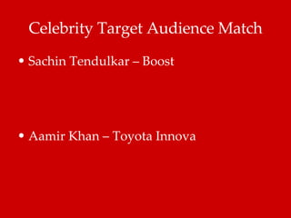 Celebrity Target Audience Match Sachin Tendulkar – Boost Aamir Khan – Toyota Innova 