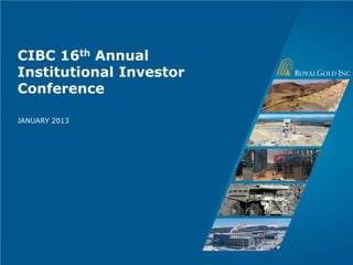 CIBC 16th Annual
Institutional Investor
Conference

JANUARY 2013




                    Page 1
 