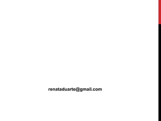 renataduarte@gmail.com
 