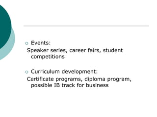  Events:
Speaker series, career fairs, student
competitions
 Curriculum development:
Certificate programs, diploma progr...
