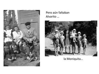 Pero aún faltaban Alvarito …la Moniquita…