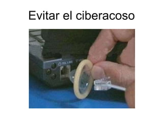 Evitar el ciberacoso
 