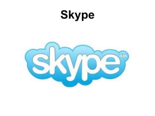 Skype 
 