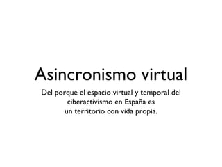 Asincronismo virtual ,[object Object],[object Object]