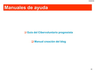 Manuales de ayuda Guía del  Cibervoluntario  progresista Manual creación del blog 