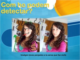 Imatges teves penjades a la xarxa que fan mofa
 