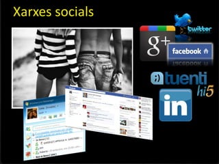 Xarxes socials
 