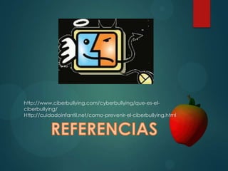 http://www.ciberbullying.com/cyberbullying/que-es-elciberbullying/
Http://cuidadoinfantil.net/como-prevenir-el-ciberbullying.html

 