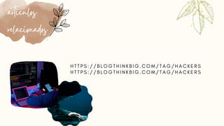 articulos
relacionados
H T T P S : / / B L O G T H I N K B I G . C O M / T A G / H A C K E R S
H T T P S : / / B L O G T H I N K B I G . C O M / T A G / H A C K E R S
 