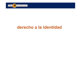 derecho a la identidad
 