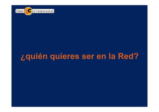 ¿quién quieres ser en la Red?
 
