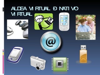 ALDEA VIRTUAL – NATIVO VIRTUAL 