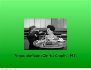 Tempos Modernos (Charles Chaplin, 1936)


sexta-feira, 3 de setembro de 2010
 