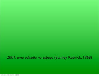 2001: uma odisséia no espaço (Stanley Kubrick, 1968)



sexta-feira, 3 de setembro de 2010
 