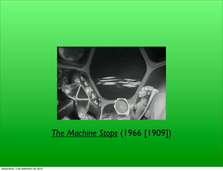 The Machine Stops (1966 [1909])


sexta-feira, 3 de setembro de 2010
 