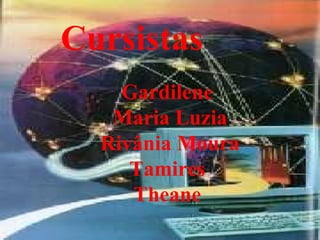 Cursistas Gardilene  Maria Luzia Rivânia Moura Tamires  Theane  