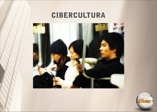 CIBERCULTURA
 