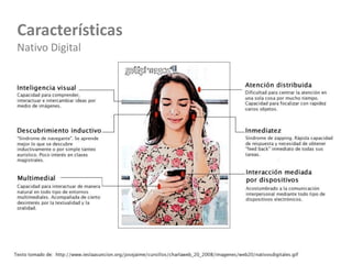 Características
Nativo Digital