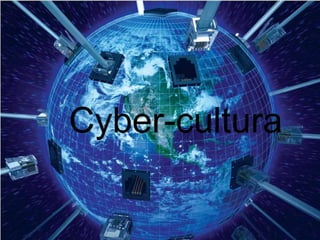 Cyber-cultura
 