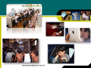 atenasregina@yahoo.com.br
 