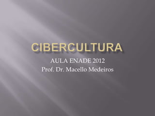 AULA ENADE 2012
Prof. Dr. Macello Medeiros
 