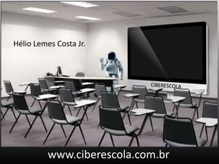 Hélio Lemes Costa Jr. www.ciberescola.com.br 