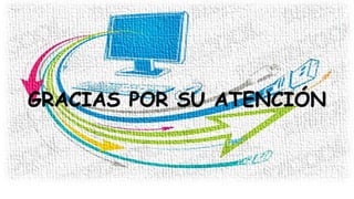 GRACIAS POR SU ATENCIÓN
 