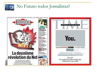 No Futuro todos Jornalistas?  