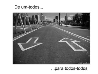 De um-todos...
...para todos-todos
 