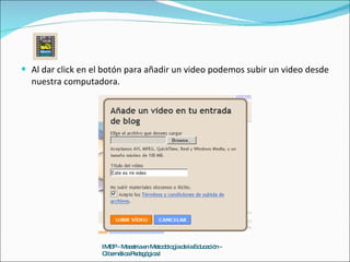 Al dar click en el botón para añadir un video podemos subir un video desde nuestra computadora. IMEP - Maestria en Metodología de la Educación - Cibernética Pedagógica I 
