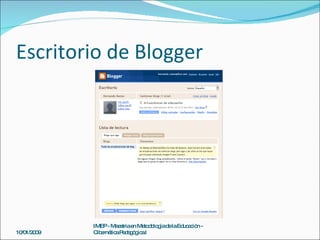 Escritorio de Blogger 10/01/2009 IMEP - Maestria en Metodología de la Educación - Cibernética Pedagógica I 