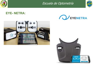 Escuela de Optometría
EYE- NETRA:
 