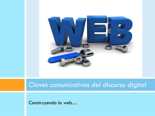 Claves comunicativas del discurso digital

Construyendo la web…
 