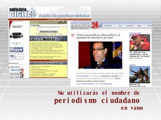 No utilizarás el nombre de periodismo ciudadano en vano