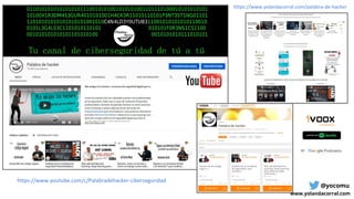 @yocomu
www.yolandacorral.com
https://www.youtube.com/c/Palabradehacker-ciberseguridad
https://www.yolandacorral.com/palab...