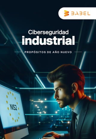 Ciberseguridad
industrial
P R O P Ó S I T O S D E A Ñ O N U E V O
 