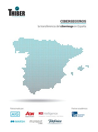 CIBERSEGUROS
la transferencia del ciberriesgo en España
Patrocinado por: Partner académico:
 