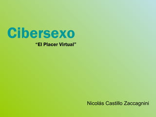 Cibersexo “ El Placer Virtual” Nicolás Castillo Zaccagnini 