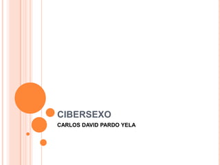 CIBERSEXO CARLOS DAVID PARDO YELA 