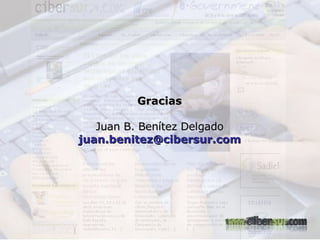 Gracias Juan B. Benítez Delgado [email_address] 