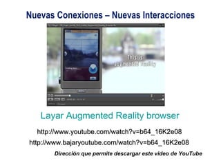 23/06/11 Copyright © 2010 Alberto Mejía Layar  Augmented Reality browser http://www.youtube.com/watch?v=b64_16K2e08 http:/...