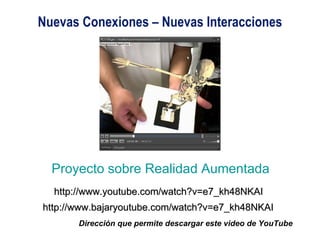 23/06/11 Copyright © 2010 Alberto Mejía Proyecto sobre Realidad Aumentada Nuevas Conexiones – Nuevas Interacciones http://...