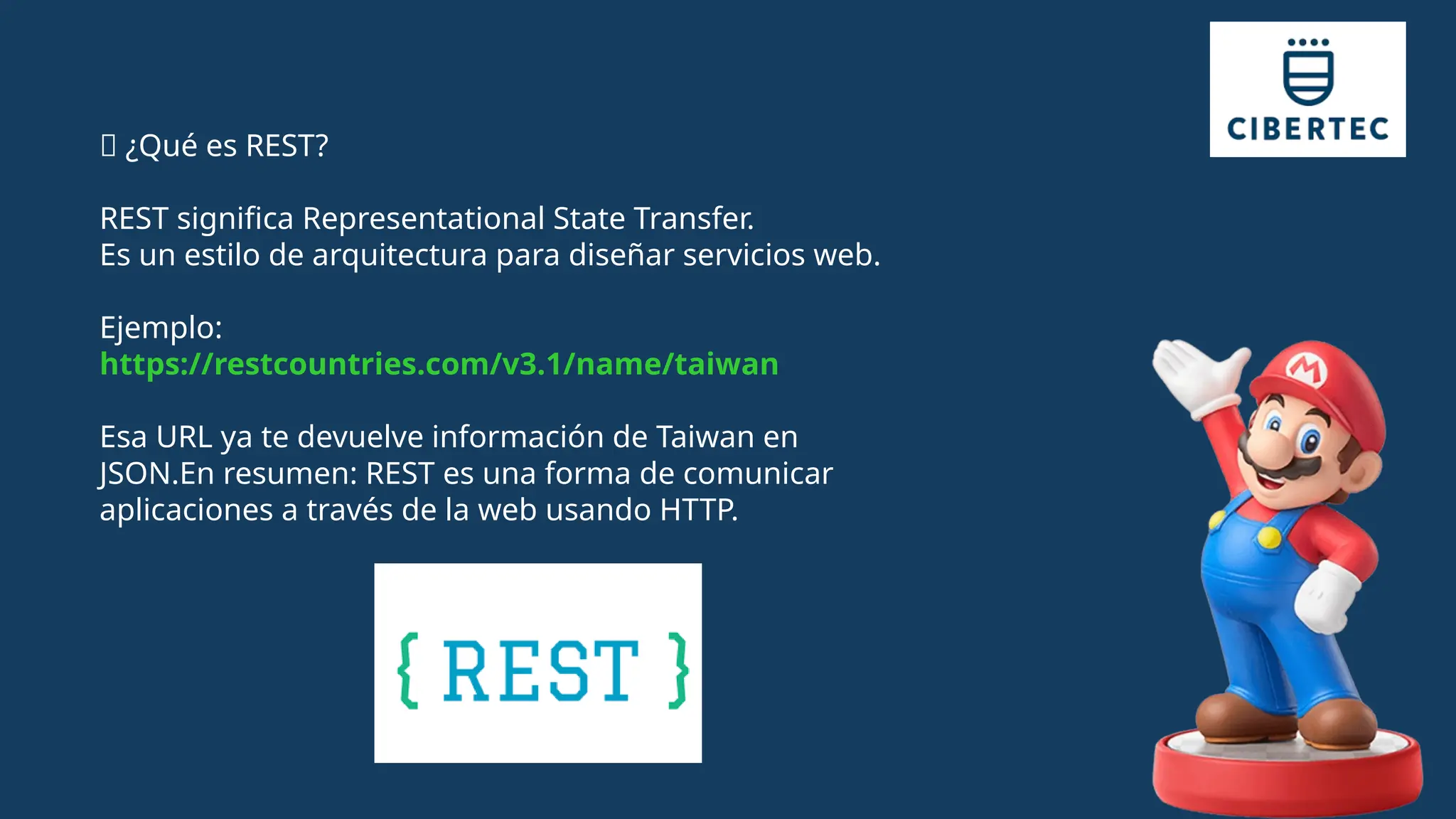 🔴 ¿Qué es REST?
REST significa Representational State Transfer.
Es un estilo de arquitectura para diseñar servicios web.
Ejemplo:
https://restcountries.com/v3.1/name/taiwan
Esa URL ya te devuelve información de Taiwan en
JSON.En resumen: REST es una forma de comunicar
aplicaciones a través de la web usando HTTP.
 