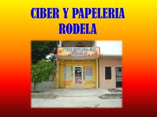 CIBER Y PAPELERIA RODELA 