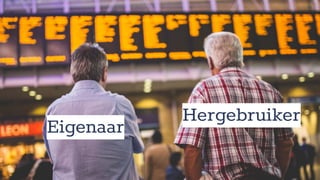 Eigenaar
Hergebruiker
 