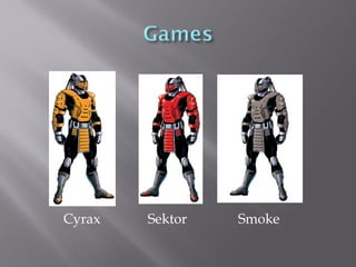 Cyrax   Sektor   Smoke
 