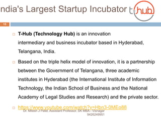 India's Largest Startup Incubator
 T-Hub (Technology Hub) is an innovation
intermediary and business incubator based in H...