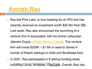  Rau-led Pine Labs, is now heading for an IPO and has
recently received an investment worth $20 Mn from SBI.
Last week, R...